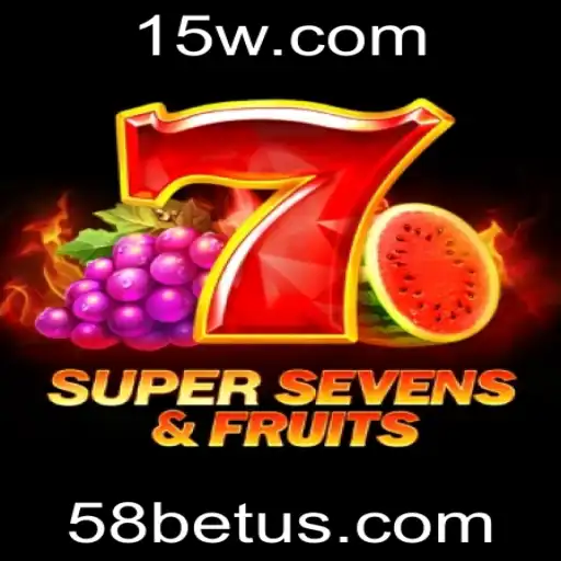 58bet | Descubra o Empolgante Jogo 7SuperSevensFruits com 58bet
